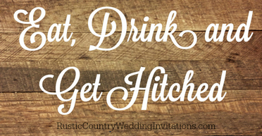 Eat, Drink, and Get Hitched | Rustic Country Wedding Invitations